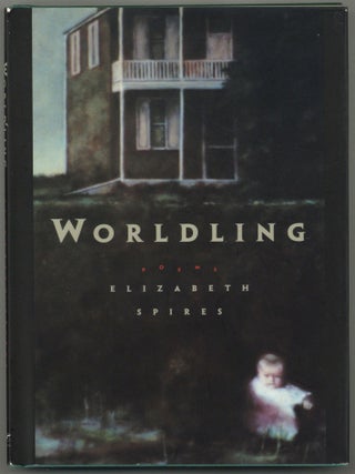 Worldling. Elizabeth SPIRES.