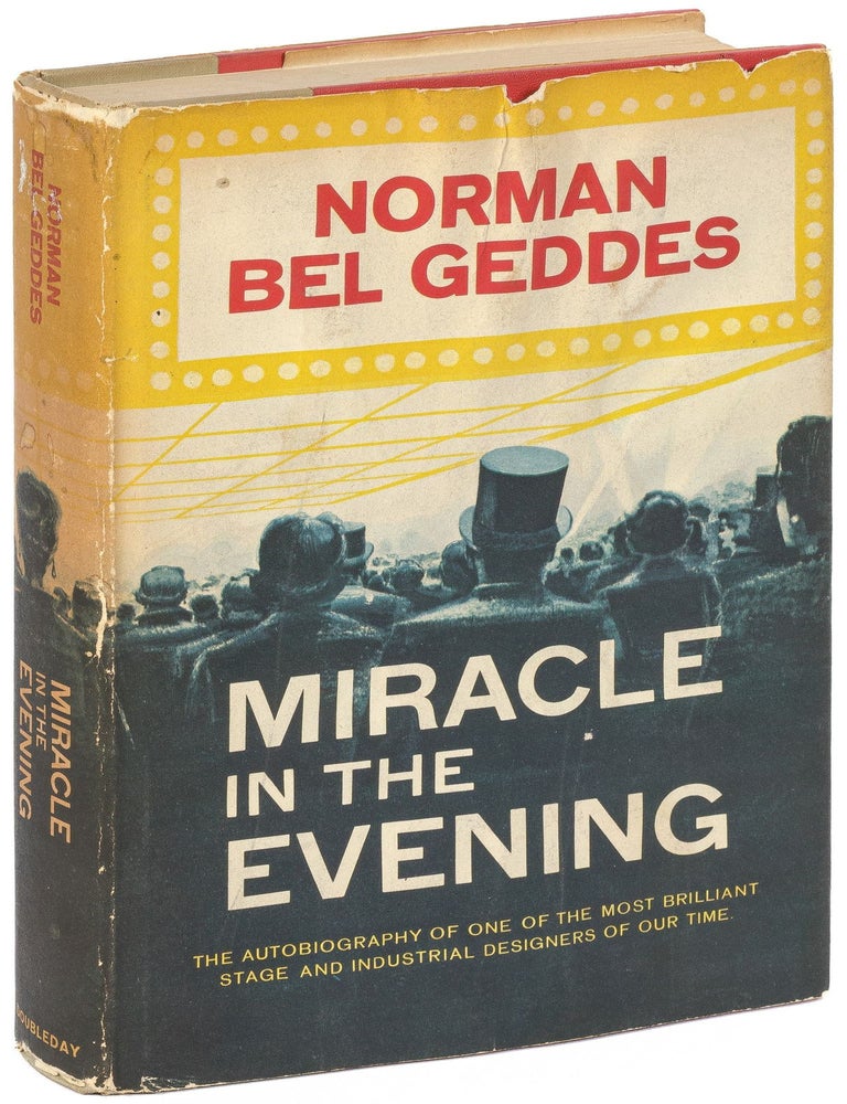 Item #602834 Miracle in the Evening: An Autobiography [Inscribed by his Widow to Marian Seldes with ALS]. Norman Bel GEDDES.