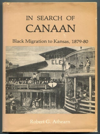 Item #602869 In Search of Canaan: Black Migration to Kansas 1879-80. Robert G. ATHEARN