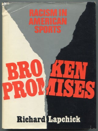 Item #602909 Broken Promises: Racism in American Sports. Richard LAPCHICK