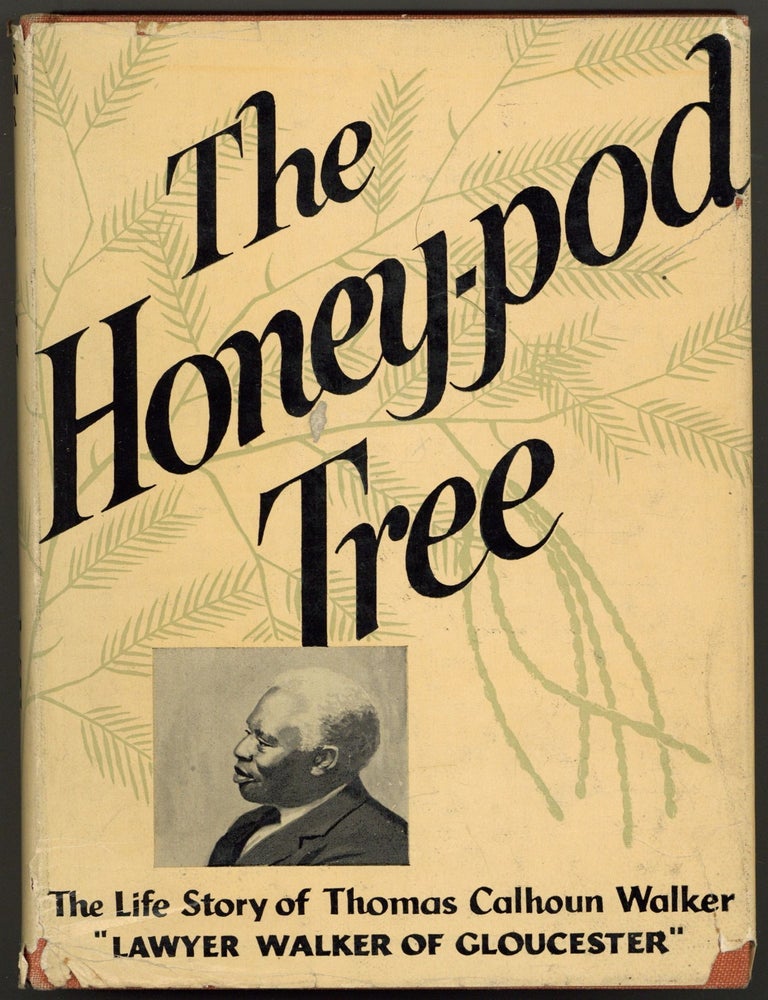 The Honey-pod Tree: The Life Story of Thomas Calhoun Walker. Thomas Calhoun WALKER.