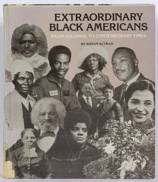 Item #603047 Extraordinary Black Americans From Colonial to Contemporary Times. Susan ALTMAN