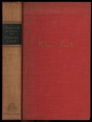 Item #603115 I Wanted to Be an Actress. Katharine CORNELL