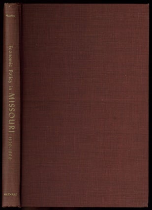 Item #603117 Economic Policy in the Development of a Western State Missouri 1820-1860. James Neal...