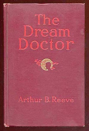 Item #60312 The Dream Doctor. Arthur B. REEVE