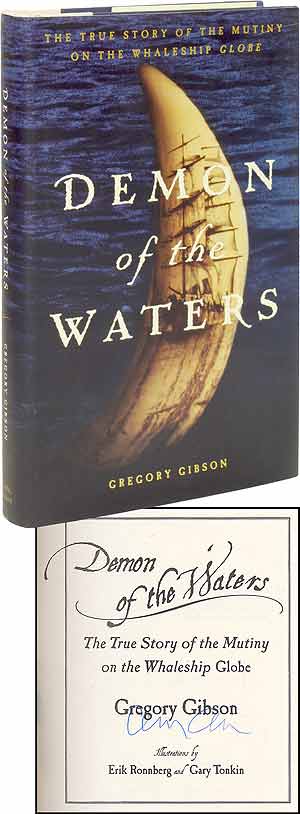Item #60315 Demon of the Waters: The True Story of the Mutiny on the Whaleship Globe. Gregory GIBSON.