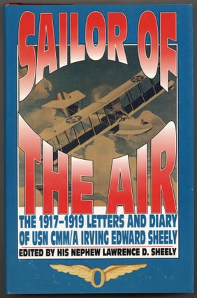 Item #603222 Sailor of the Air: The 1917-1919 Letters & Diary of USN CMM / A Irving Edward...