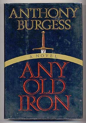 Item #60348 Any Old Iron. Anthony BURGESS