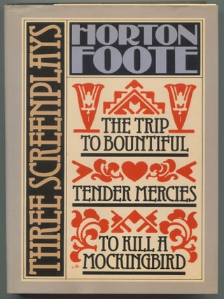 Item #603523 To Kill a Mockingbird, Tender Mercies, and The Trip to Bountiful: Three Screenplays....
