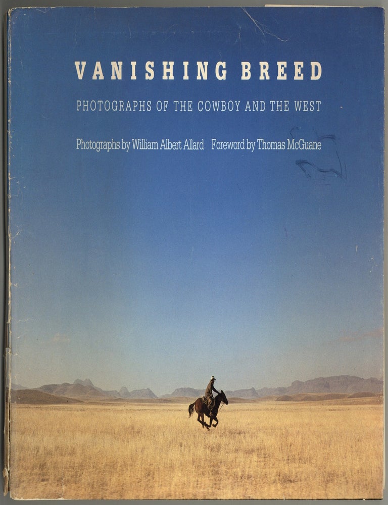 Item #603558 Vanishing Breed: Photographs of The Cowboy and The West. William Albert ALLARD.