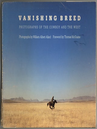 Item #603558 Vanishing Breed: Photographs of The Cowboy and The West. William Albert ALLARD