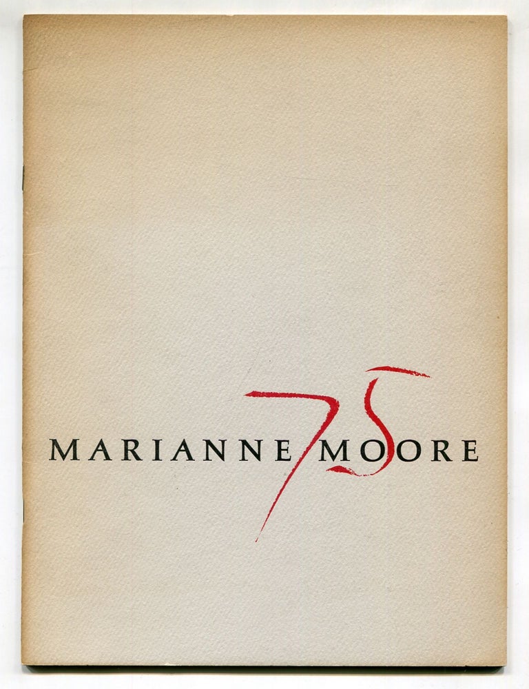 Item #603686 [Exhibition Catalog]: An Exhibition in Honor of The Seventy-Fifth Birthday of Marianne Moore Showing Manuscripts, Books, Photographs, Drawings and Memorabilia Relating to Her Life and Her Work