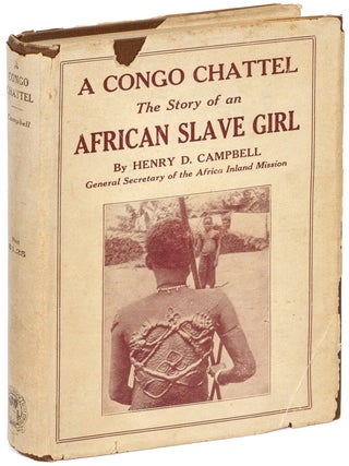 Item #603708 A Congo Chattel: The Story of an African Slave Girl. Henry D. CAMPBELL