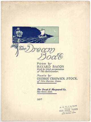Item #603789 [Sheet music]: The Dream Boat. Bayard BACON, words by, music by George Chadwick Stock