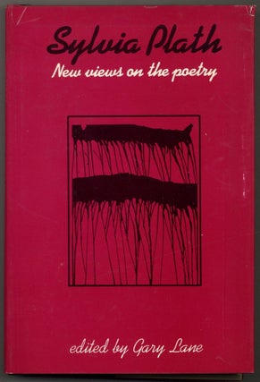 Item #604027 Sylvia Plath New Views on the Poetry. Gary LANE, Sylvia Plath