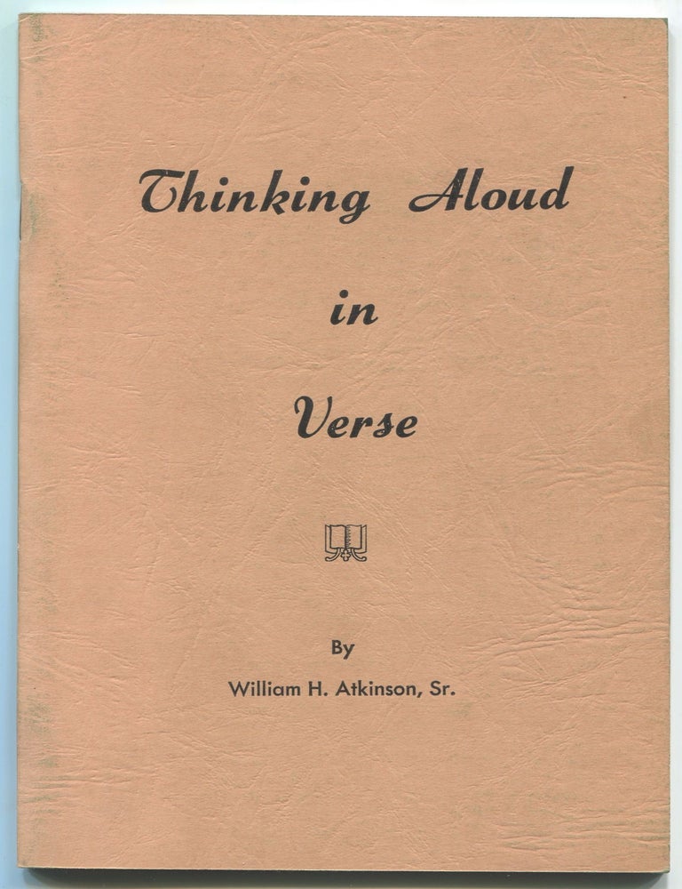 Item #604154 Thinking Aloud in Verse. William H. ATKINSON, Sr.