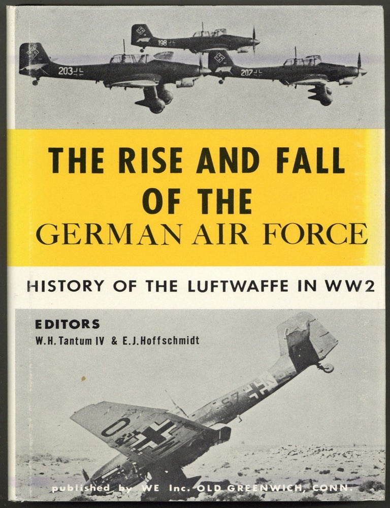Item #604163 The Rise and Fall of the German Air Force (1933 to 1945). W. H. TANTUM, E J. Hoffschmidt.