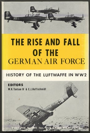 Item #604163 The Rise and Fall of the German Air Force (1933 to 1945). W. H. TANTUM, E J....