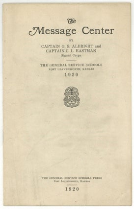 Item #604221 The Message Center. Captain O. S. ALBRIGHT, Captain C. L. Eastman