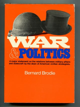 Item #604308 War and Politics. Bernard BRODIE