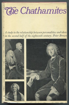Item #604360 The Chathamites: A study in the Relationship Between Personalities and Ideas in the...