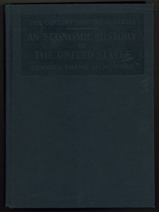 Item #604372 An Economic History of the United States. Edward Frank HUMPHREY