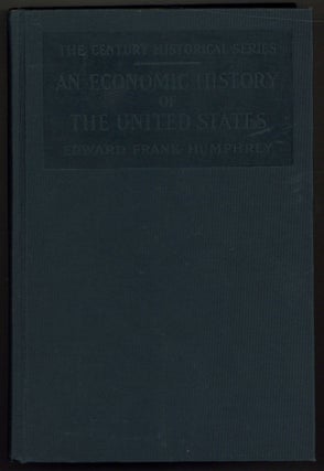 Item #604372 An Economic History of the United States. Edward Frank HUMPHREY