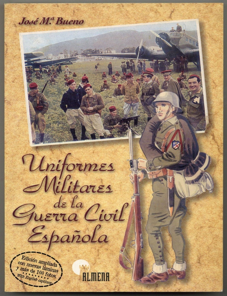 Item #604449 Uniformes Militares en la Guerra Civil Espa&ntilde;ola [Military Uniforms in the Spanish Civil War]. Jos&eacute; BUENO, Maria.