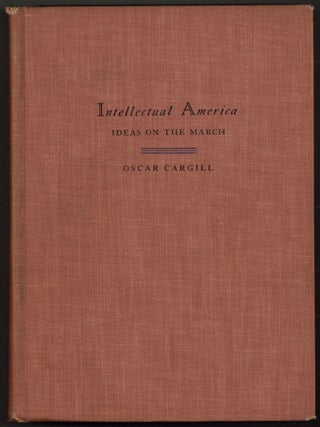 Intellectual America: Ideas on the March. Oscar CARGILL.
