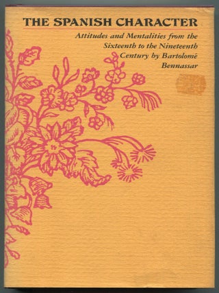 Item #604674 The Spanish Character: Attitudes and Mentalities from the Sixteenth to the...
