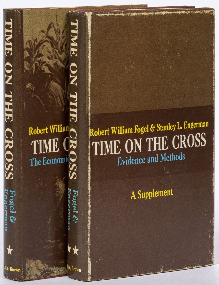 Item #604689 Time on the Cross: The Economics of American Negro Slavery [and] Time on the Cross: Evidence and Methods &ndash; A Supplement. Robert William FOGEL, Stanley L. Engerman.