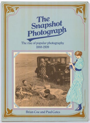 Item #604697 The Snapshot Photograph: The rise of popular photography, 1888-1939. Brian COE, Paul...