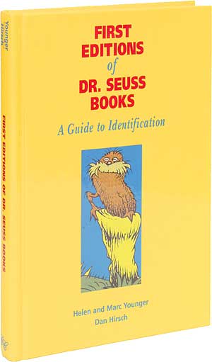 Item #60477 First Editions of Dr. Seuss Books: A Guide to Identification. SEUSS Dr., Helen YOUNGER, Marc Younger, Dan Hirsch.