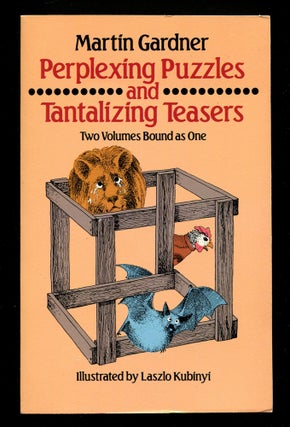 Item #604812 Perplexing Puzzles and Tantalizing Teasers: Two Volumes Bound as One. Martin GARDNER