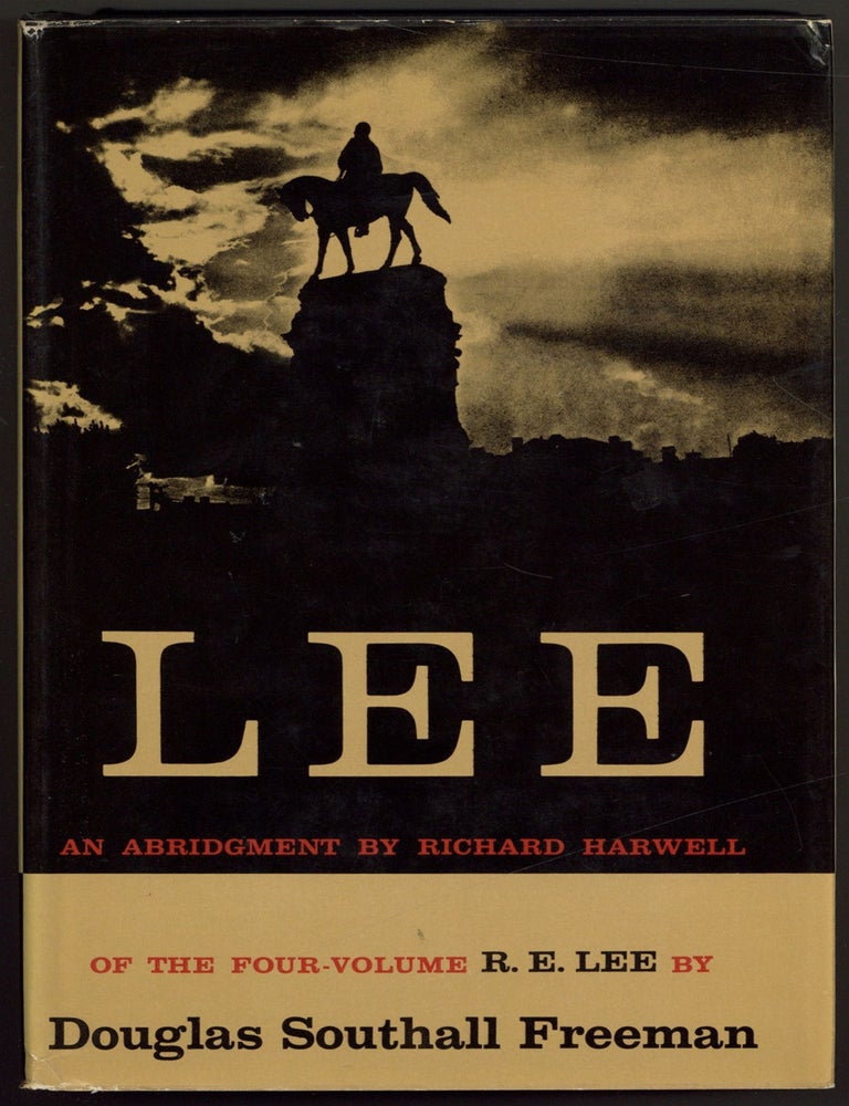 Item #604836 Lee: An abridgment in one volume of the four-volume R. E. Lee. Douglas Southall. Richard Harwell FREEMAN, abridged by.