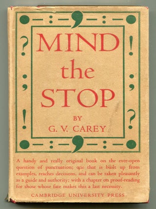Item #604958 Mind the Stop: A Brief Guide to Punctuation with a Note on Proof-Correction. G. V CAREY