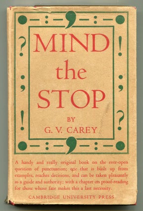 Item #604958 Mind the Stop: A Brief Guide to Punctuation with a Note on Proof-Correction. G. V CAREY