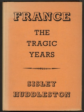 Item #604969 France: The Tragic Years. An Eyewitness Account of War, Occupation and Liberation....