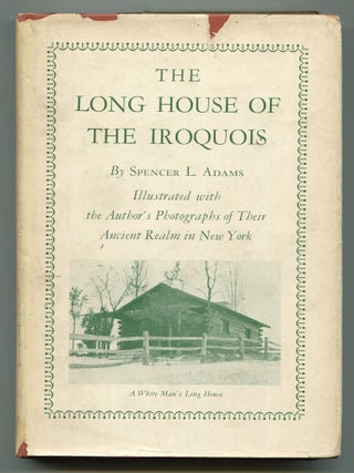 Item #604989 The Long House of The Iroquois: Why the Five Nations possessing a rectangular type...