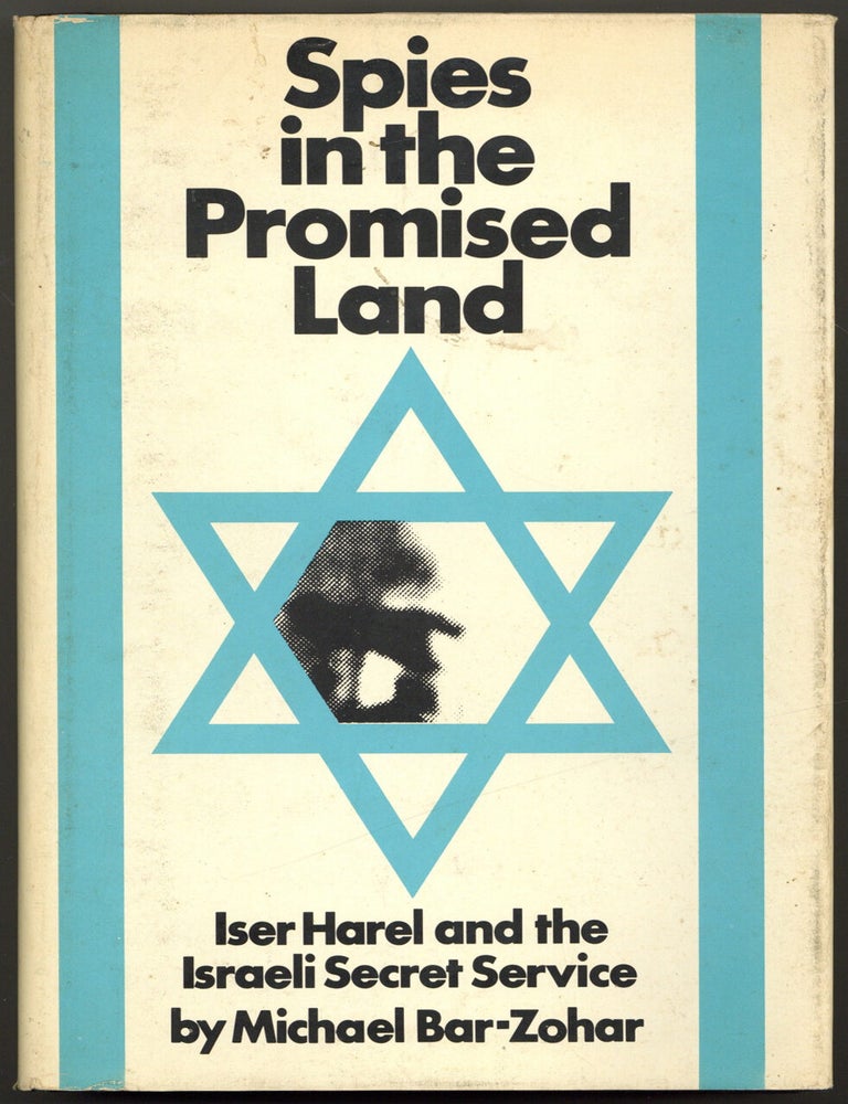 Item #605031 Spies in the Promised Land: Iser Harel and the Israeli Secret Service. Michael BAR-ZOHAR.