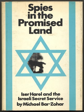 Item #605031 Spies in the Promised Land: Iser Harel and the Israeli Secret Service. Michael...