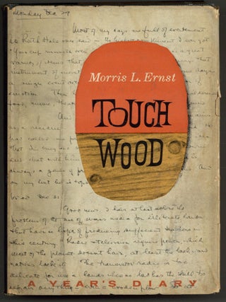 Item #605049 Touch Wood [With Four Typed Notes Signed Tipped-in]. Morris L. ERNST