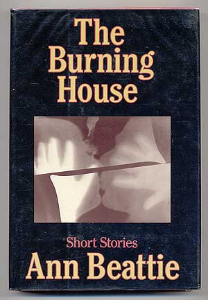 Item #60514 The Burning House. Ann BEATTIE.