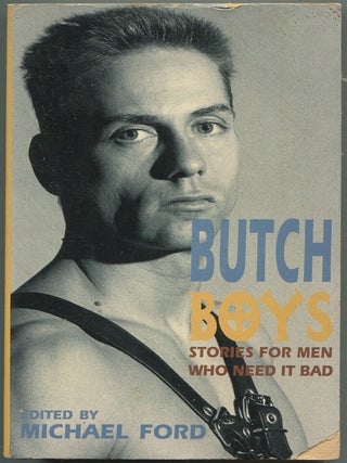 Item #605170 Butch Boys: Stories For Men Who Need It Bad. Michael FORD