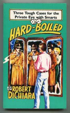 Item #605212 Hard-Boiled: Three Tough Cases for the Private Eye with Smarts. Robert DiCHIARA
