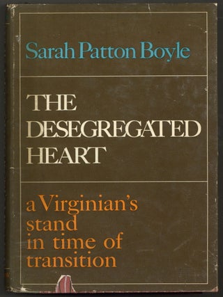 Item #605339 The Desegregated Heart: A Virginian's Stand in Time of Transition. Sarah Patton...
