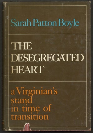 Item #605339 The Desegregated Heart: A Virginian's Stand in Time of Transition. Sarah Patton...