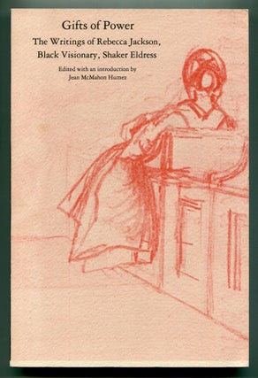 Item #605354 Gifts of Power: The Writings of Rebecca Jackson, Black Visionary, Shaker Eldress....