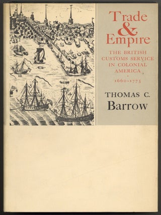 Item #605408 Trade and Empire: The British Customs Service in Colonial America 1660-1775. Thomas...
