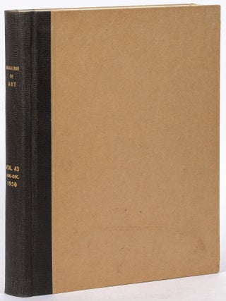 Item #605409 Magazine of Art &ndash; Volume 43, Nos. 1-8, January - December 1950. Robert GOLDWATER,...